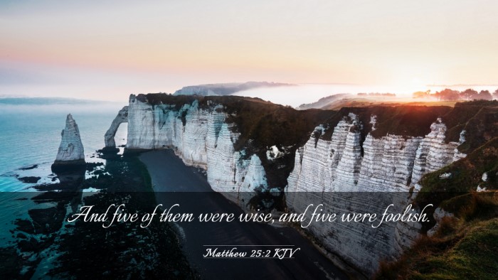 Picture 03 - Matthew 25:2 KJV Desktop Wallpaper - And five of them were wise, and five were - Desktop Bible Verse Wallpaper