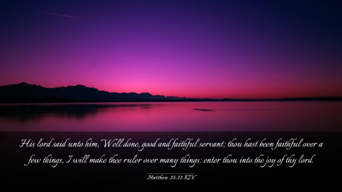 Picture 03 - Matthew 25:23 KJV Desktop Wallpaper - His lord said unto him, Well done, good and - Desktop Bible Verse Wallpaper