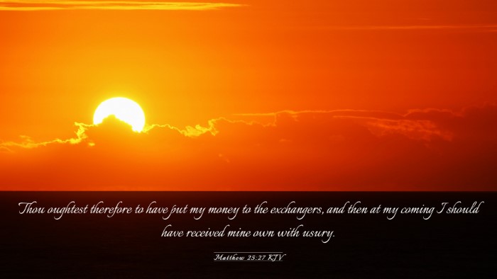 Picture 03 - Matthew 25:27 KJV Desktop Wallpaper - Thou oughtest therefore to have put my money to - Desktop Bible Verse Wallpaper