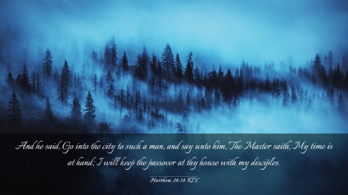 Picture 03 - Matthew 26:18 KJV Desktop Wallpaper - And he said, Go into the city to such a man, and - Desktop Bible Verse Wallpaper
