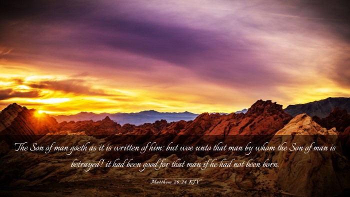 Picture 03 - Matthew 26:24 KJV Desktop Wallpaper - The Son of man goeth as it is written of him: but - Desktop Bible Verse Wallpaper