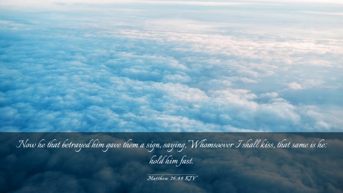Picture 03 - Matthew 26:48 KJV Desktop Wallpaper - Now he that betrayed him gave them a sign, - Desktop Bible Verse Wallpaper