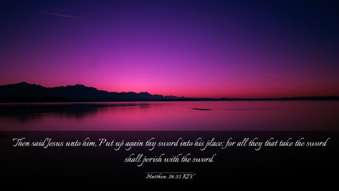 Picture 03 - Matthew 26:52 KJV Desktop Wallpaper - Then said Jesus unto him, Put up again thy sword - Desktop Bible Verse Wallpaper