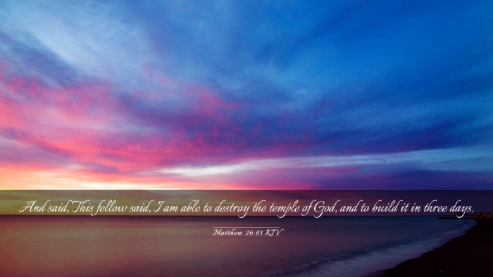 Picture 03 - Matthew 26:61 KJV Desktop Wallpaper - And said, This fellow said, I am able to destroy - Desktop Bible Verse Wallpaper
