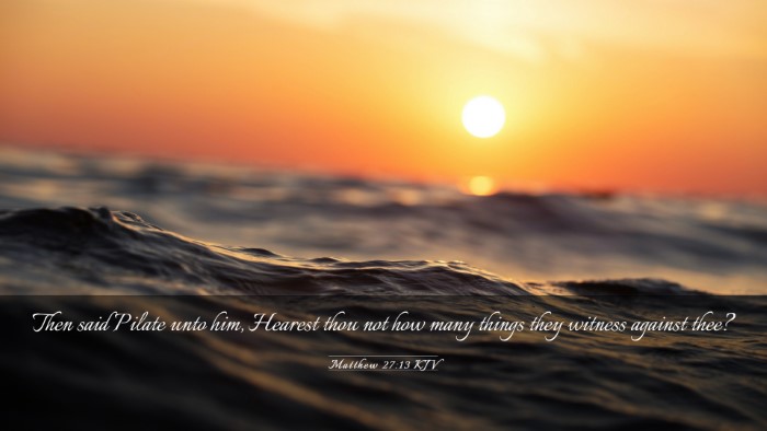 Picture 03 - Matthew 27:13 KJV Desktop Wallpaper - Then said Pilate unto him, Hearest thou not how - Desktop Bible Verse Wallpaper