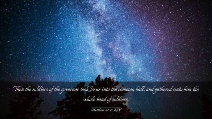 Picture 03 - Matthew 27:27 KJV Desktop Wallpaper - Then the soldiers of the governor took Jesus into - Desktop Bible Verse Wallpaper