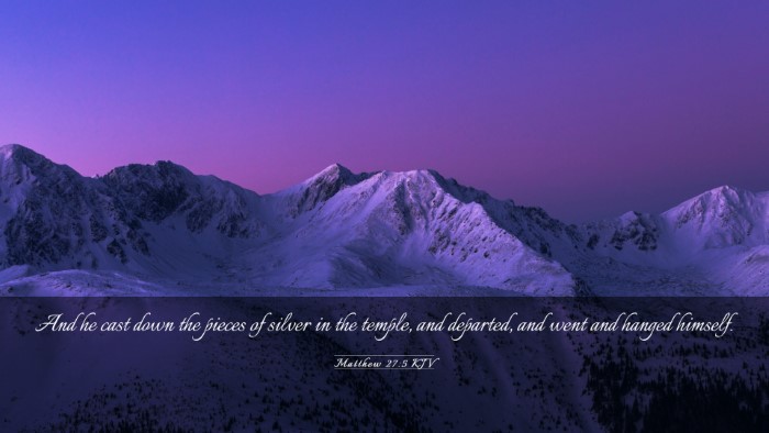 Picture 03 - Matthew 27:5 KJV Desktop Wallpaper - And he cast down the pieces of silver in the - Desktop Bible Verse Wallpaper