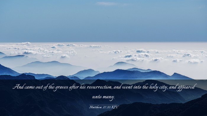 Picture 03 - Matthew 27:53 KJV Desktop Wallpaper - And came out of the graves after his - Desktop Bible Verse Wallpaper