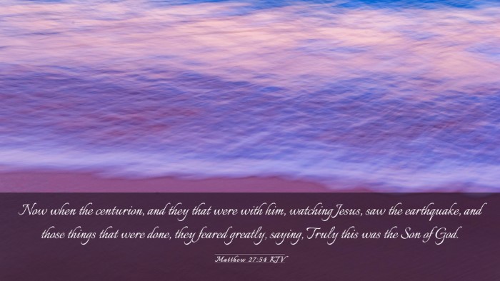 Picture 03 - Matthew 27:54 KJV Desktop Wallpaper - Now when the centurion, and they that were with - Desktop Bible Verse Wallpaper