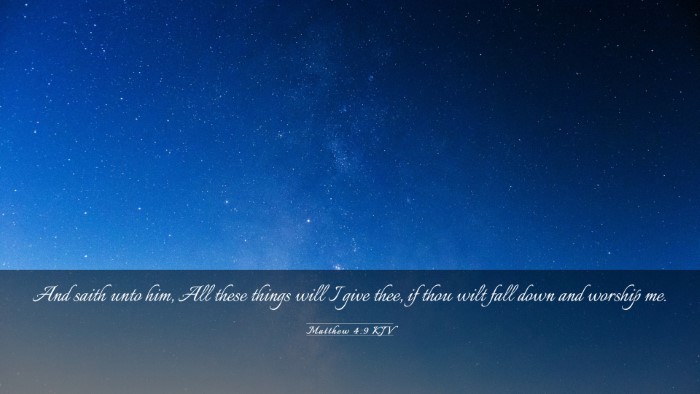 Picture 03 - Matthew 4:9 KJV Desktop Wallpaper - And saith unto him, All these things will I give - Desktop Bible Verse Wallpaper