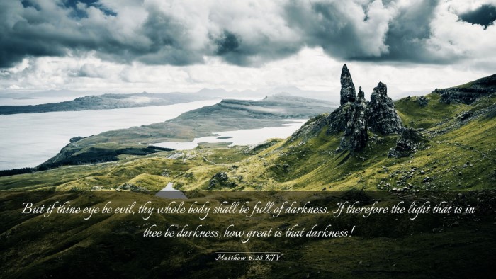 Picture 03 - Matthew 6:23 KJV Desktop Wallpaper - But if thine eye be evil, thy whole body shall be - Desktop Bible Verse Wallpaper