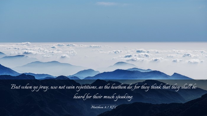 Picture 03 - Matthew 6:7 KJV Desktop Wallpaper - But when ye pray, use not vain repetitions, as - Desktop Bible Verse Wallpaper