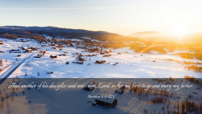 Picture 03 - Matthew 8:21 KJV Desktop Wallpaper - And another of his disciples said unto him, Lord, - Desktop Bible Verse Wallpaper