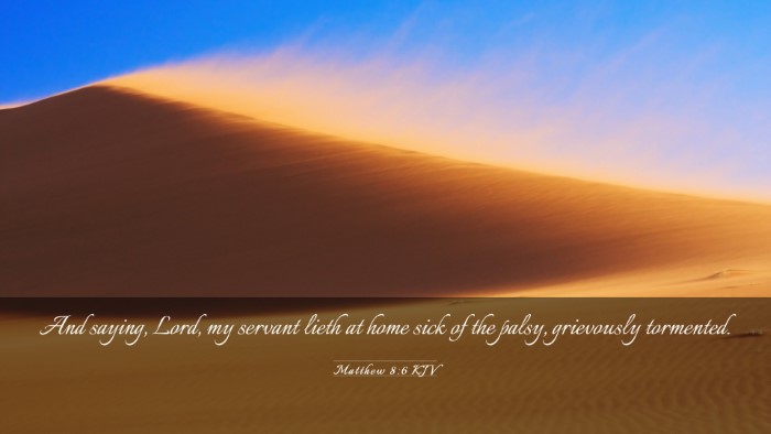 Picture 03 - Matthew 8:6 KJV Desktop Wallpaper - And saying, Lord, my servant lieth at home sick - Desktop Bible Verse Wallpaper
