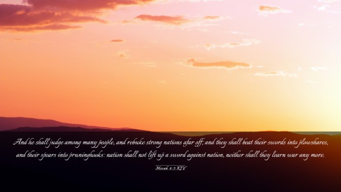 Picture 03 - Micah 4:3 KJV Desktop Wallpaper - And he shall judge among many people, and rebuke - Desktop Bible Verse Wallpaper