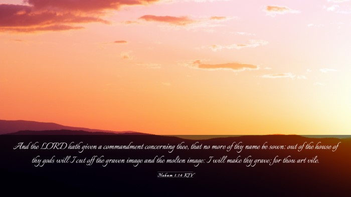 Picture 03 - Nahum 1:14 KJV Desktop Wallpaper - And the LORD hath given a commandment concerning - Desktop Bible Verse Wallpaper