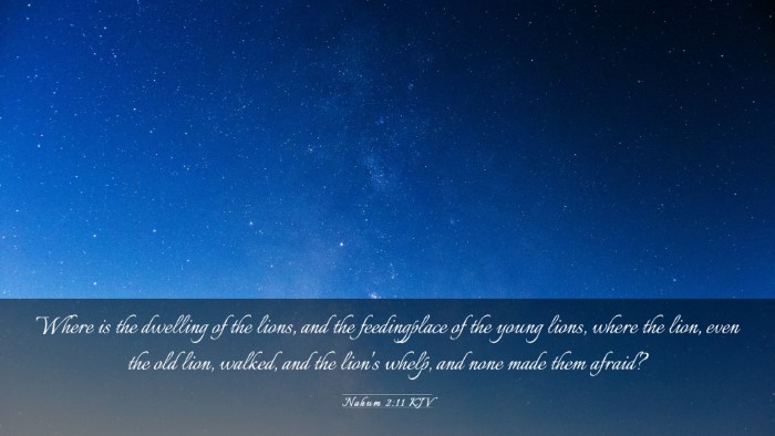 Picture 03 - Nahum 2:11 KJV Desktop Wallpaper - Where is the dwelling of the lions, and the - Desktop Bible Verse Wallpaper