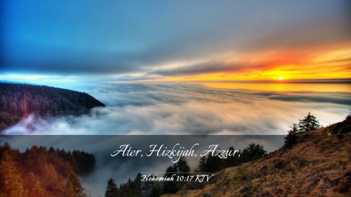 Picture 03 - Nehemiah 10:17 KJV Desktop Wallpaper - Ater, Hizkijah, - Desktop Bible Verse Wallpaper