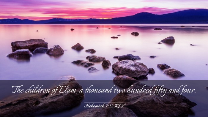 Picture 03 - Nehemiah 7:12 KJV Desktop Wallpaper - The children of Elam, a thousand two hundred - Desktop Bible Verse Wallpaper
