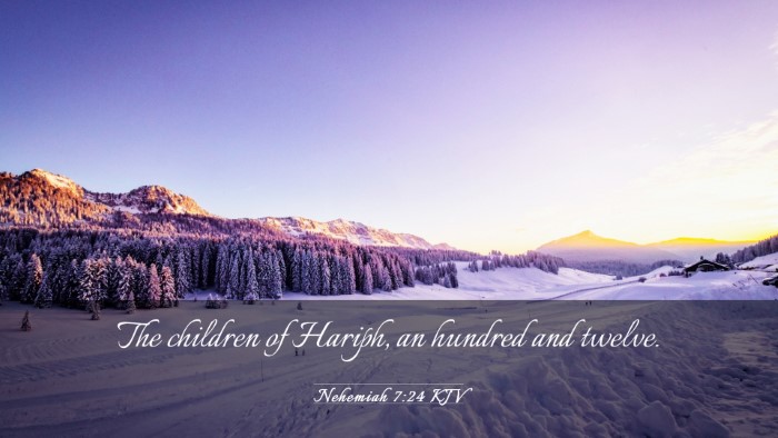 Picture 03 - Nehemiah 7:24 KJV Desktop Wallpaper - The children of Hariph, an hundred and - Desktop Bible Verse Wallpaper