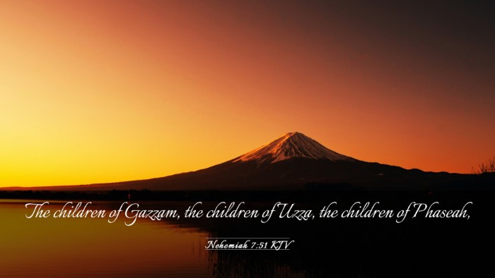 Picture 03 - Nehemiah 7:51 KJV Desktop Wallpaper - The children of Gazzam, the children of Uzza, the - Desktop Bible Verse Wallpaper