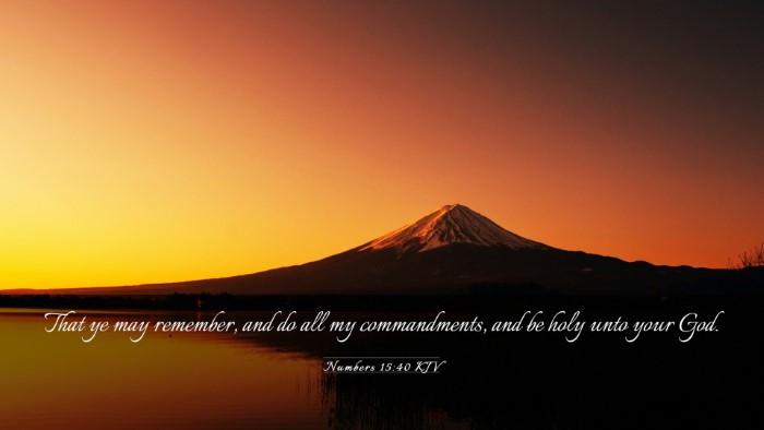 Picture 03 - Numbers 15:40 KJV Desktop Wallpaper - That ye may remember, and do all my commandments, - Desktop Bible Verse Wallpaper
