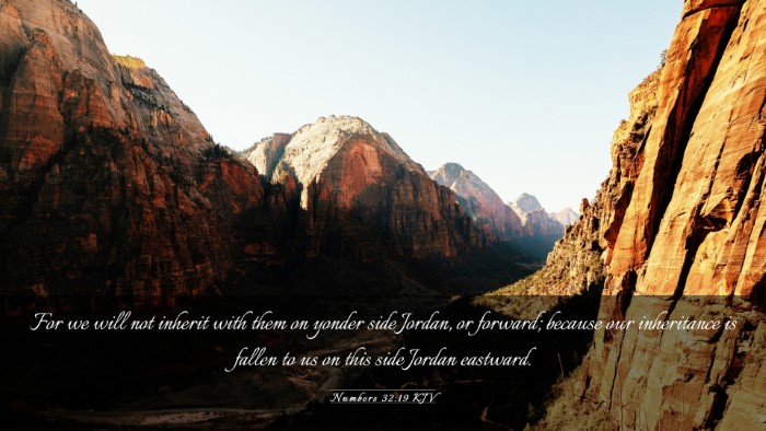 Picture 03 - Numbers 32:19 KJV Desktop Wallpaper - For we will not inherit with them on yonder side - Desktop Bible Verse Wallpaper