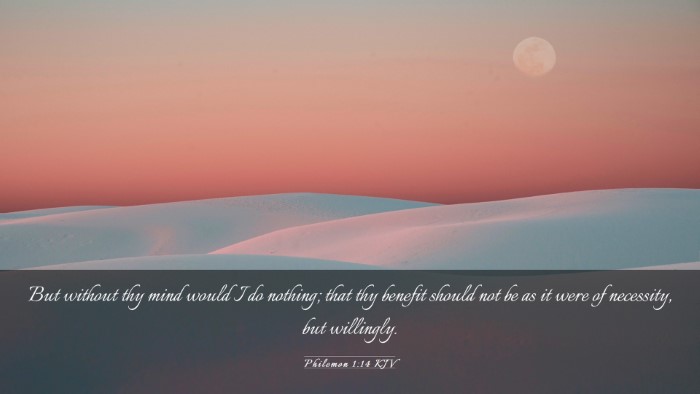 Picture 03 - Philemon 1:14 KJV Desktop Wallpaper - But without thy mind would I do nothing; that thy - Desktop Bible Verse Wallpaper