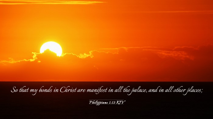 Picture 03 - Philippians 1:13 KJV Desktop Wallpaper - So that my bonds in Christ are manifest in all - Desktop Bible Verse Wallpaper