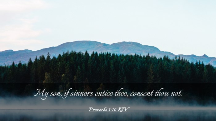 Picture 03 - Proverbs 1:10 KJV Desktop Wallpaper - My son, if sinners entice thee, consent thou - Desktop Bible Verse Wallpaper