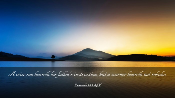 Picture 03 - Proverbs 13:1 KJV Desktop Wallpaper - A wise son heareth his father's instruction: but - Desktop Bible Verse Wallpaper