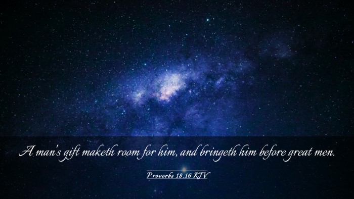 Picture 03 - Proverbs 18:16 KJV Desktop Wallpaper - A man's gift maketh room for him, and bringeth - Desktop Bible Verse Wallpaper