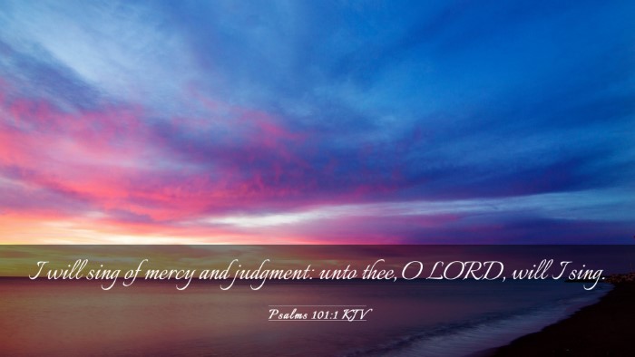 Picture 03 - Psalms 101:1 KJV Desktop Wallpaper - I will sing of mercy and judgment: unto thee, O - Desktop Bible Verse Wallpaper