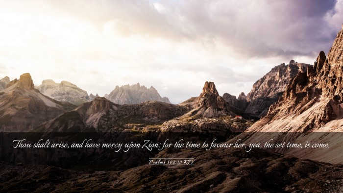 Picture 03 - Psalms 102:13 KJV Desktop Wallpaper - Thou shalt arise, and have mercy upon Zion: for - Desktop Bible Verse Wallpaper