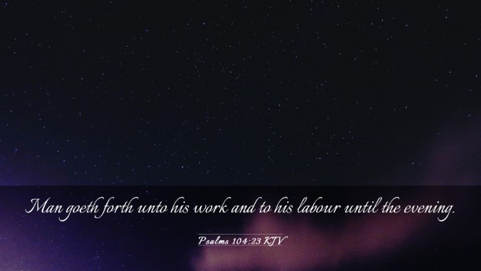 Picture 03 - Psalms 104:23 KJV Desktop Wallpaper - Man goeth forth unto his work and to his labour - Desktop Bible Verse Wallpaper