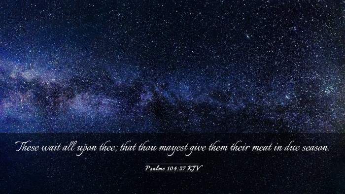 Picture 03 - Psalms 104:27 KJV Desktop Wallpaper - These wait all upon thee; that thou mayest give - Desktop Bible Verse Wallpaper