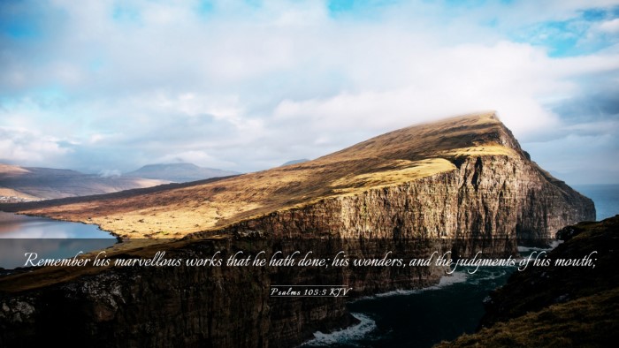 Picture 03 - Psalms 105:5 KJV Desktop Wallpaper - Remember his marvellous works that he hath done; - Desktop Bible Verse Wallpaper