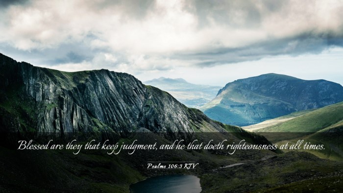 Picture 03 - Psalms 106:3 KJV Desktop Wallpaper - Blessed are they that keep judgment, and he that - Desktop Bible Verse Wallpaper