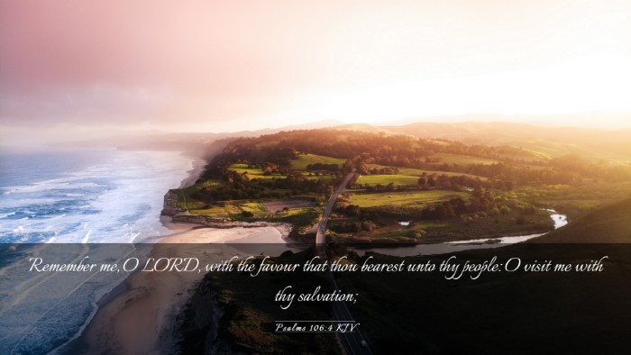 Picture 03 - Psalms 106:4 KJV Desktop Wallpaper - Remember me, O LORD, with the favour that thou - Desktop Bible Verse Wallpaper