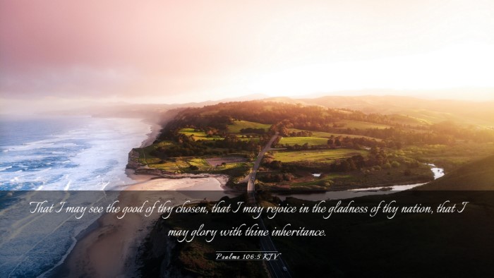 Picture 03 - Psalms 106:5 KJV Desktop Wallpaper - That I may see the good of thy chosen, that I may - Desktop Bible Verse Wallpaper
