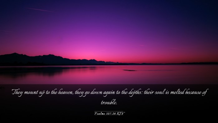 Picture 03 - Psalms 107:26 KJV Desktop Wallpaper - They mount up to the heaven, they go down again - Desktop Bible Verse Wallpaper