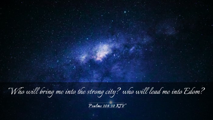 Picture 03 - Psalms 108:10 KJV Desktop Wallpaper - Who will bring me into the strong city? who will - Desktop Bible Verse Wallpaper