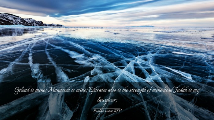 Picture 03 - Psalms 108:8 KJV Desktop Wallpaper - Gilead is mine; Manasseh is mine; Ephraim also is - Desktop Bible Verse Wallpaper