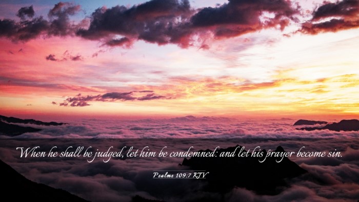 Picture 03 - Psalms 109:7 KJV Desktop Wallpaper - When he shall be judged, let him be condemned: - Desktop Bible Verse Wallpaper