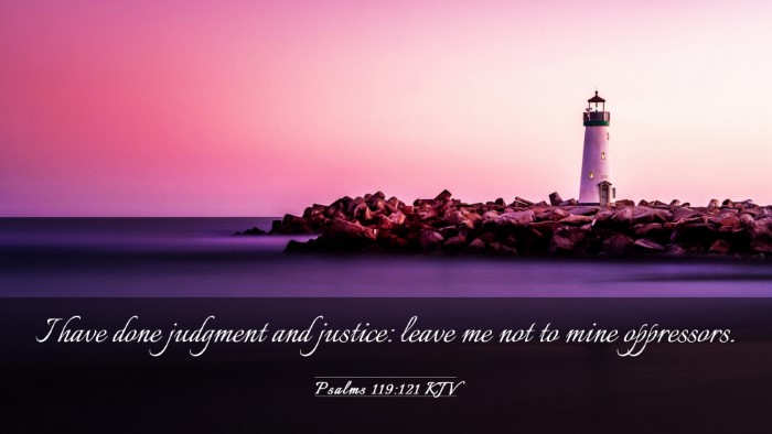 Picture 03 - Psalms 119:121 KJV Desktop Wallpaper - I have done judgment and justice: leave me not to - Desktop Bible Verse Wallpaper