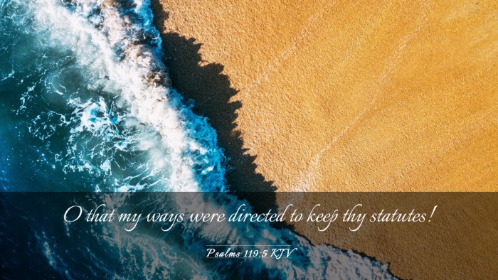 Picture 03 - Psalms 119:5 KJV Desktop Wallpaper - O that my ways were directed to keep thy - Desktop Bible Verse Wallpaper