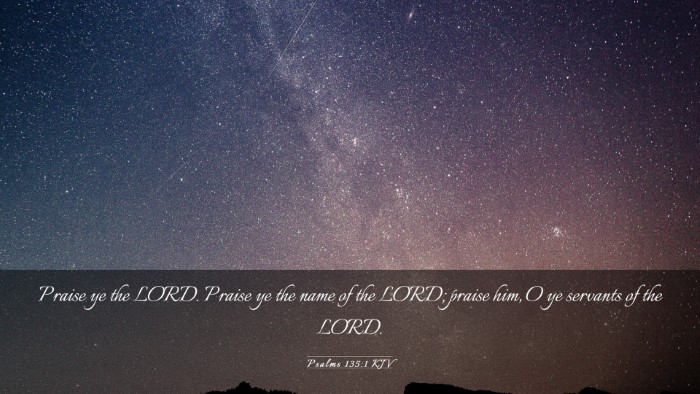 Picture 03 - Psalms 135:1 KJV Desktop Wallpaper - Praise ye the LORD. Praise ye the name of the - Desktop Bible Verse Wallpaper