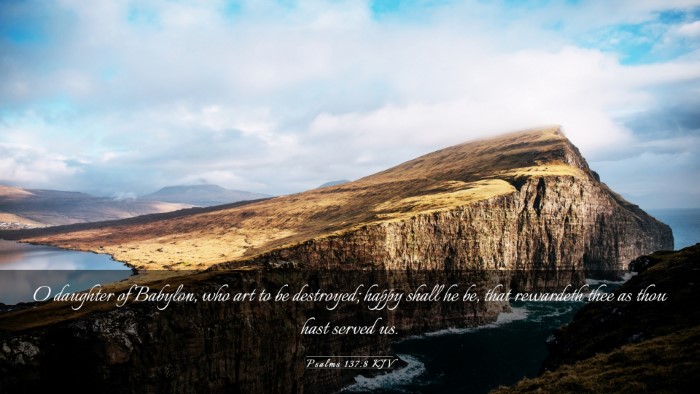 Picture 03 - Psalms 137:8 KJV Desktop Wallpaper - O daughter of Babylon, who art to be destroyed; - Desktop Bible Verse Wallpaper