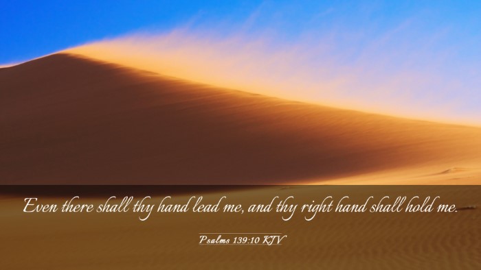 Picture 03 - Psalms 139:10 KJV Desktop Wallpaper - Even there shall thy hand lead me, and thy right - Desktop Bible Verse Wallpaper