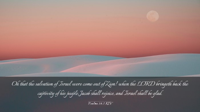 Picture 03 - Psalms 14:7 KJV Desktop Wallpaper - Oh that the salvation of Israel were come out of - Desktop Bible Verse Wallpaper